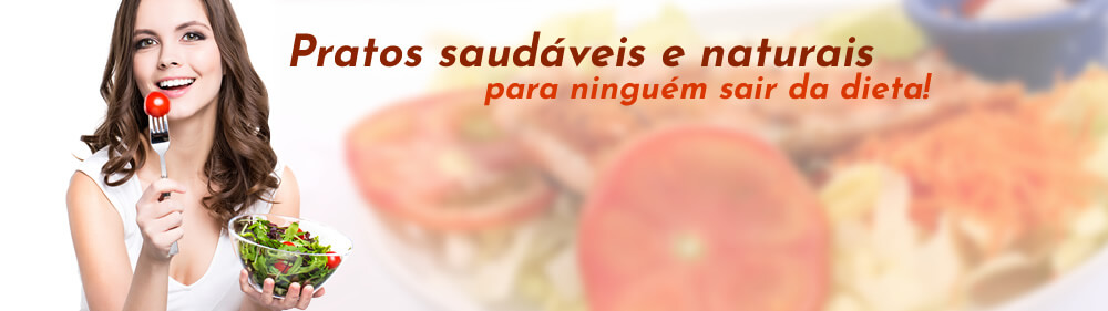 Comida natural e saudável para ninguém sair da dieta!